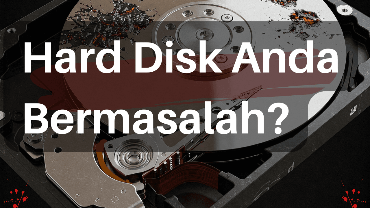 Hard Disk Anda Bermasalah